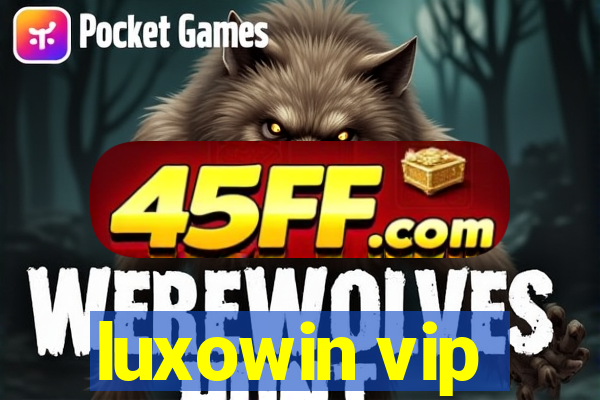 luxowin vip